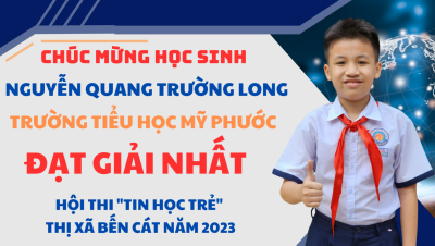 Chúc mừng học sinh Nguyễn Quang Trường Long đạt giải Nhất hội thi "Tin học trẻ" thị xã Bến Cát năm 2023